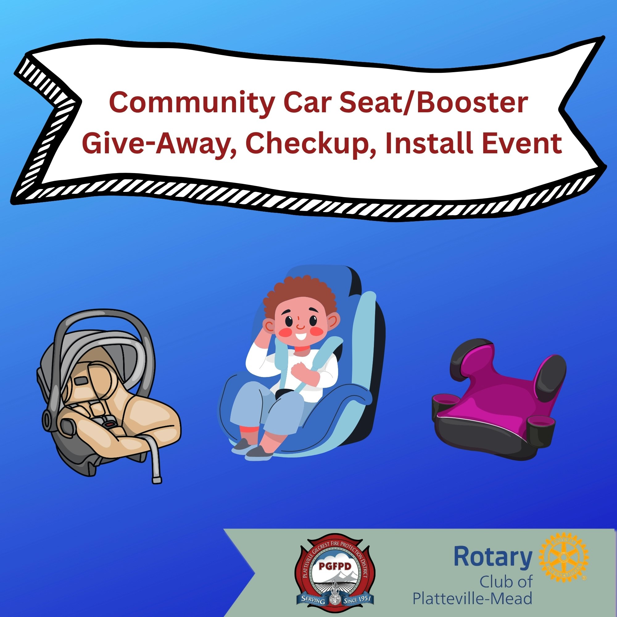  A promotional poster for a "Community Car Seat/Booster Give-Away, Checkup, Install Event" featuring illustrations of an infant car seat, a child in a car seat, and a booster seat. The poster also includes logos for the Platteville-Gilcrest Fire Protection District and the Rotary Club of Platteville-Mead.